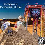 Episode 16: Six Flags over the Pyramids of Giza