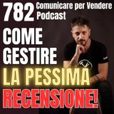 782 - Come gestire la pessima Recensione nella tua Azienda?