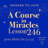 ACIM Lesson 246, To love my Father is to love His Son, A Course in Miracles