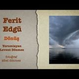 Ferit Edgü - Dönüş
