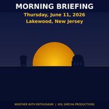 Lakewood Morning Briefing — Thursday, June 11, 2026 | Zmanim, NWS New Jersey and More