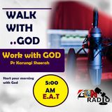 WALK WITH GOD,WORK WITH GOD