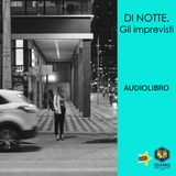 DI NOTTE. Gli imprevisti