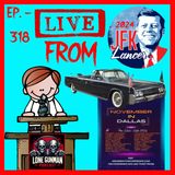 JFK ASSASSINATION - EP. 318 - Live From Lancer 2024