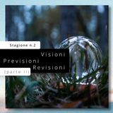Visioni Revisioni Previsioni (parte II)