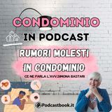 Rumori molesti in condominio. Ce ne parla Simona Bastari