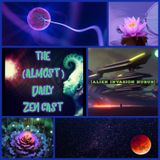 Alien Invasion Skepticism ~ Episode 501 - The (Almost)Daily ZenCast