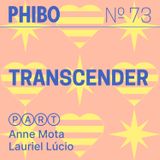 #73 - Transcender (Part. Anne Mota e Lauriel Lúcio)