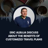Eric Albuja Discuss About the Benefits of Customized Travel Plans