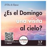 ¿Es el domingo una visita al cielo? - Lección 17