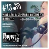 What is the best possible outcome for humanity? The Barefoot Broadcast with Louisa Munson (1)
