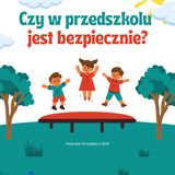 Odcinek 124_Czy w przedszkolu jest ... bezpieczenie?_goście Lidka, Wojtek i Ines