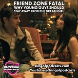 Friend Zone Fatal: Why Young Guys Should Stay Away From The Dream Girl