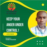KEEP YOUR ANGER UNDER CONTROL!