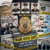 Miami River Cops: Inside the Largest Police Corruption Case The FBI Files