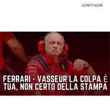 Ferrari - Vasseur la colpa è tua, non certo della stampa