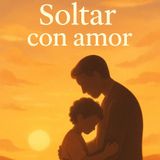 Hipnosis para padres que sueltan con amor
