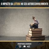 O Impacto da Leitura no seu Autodesenvolvimento