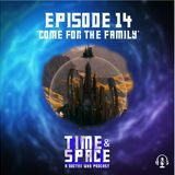 Episode 14 - Come for the Family