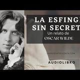 La esfinge sin secreto de Oscar Wilde. Audiolibro completo voz humana real