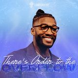 There’s Order To The Overflow // Livin’ In The Overflow (Part 3) // Michael Todd