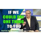 If We Could Say One Thing to You with Pastor Rick & Kay Warren