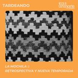 La Mochila :: Retrospectiva y Nueva temporada