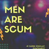 Men Are Scum- Chat Mariy