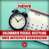 Calendario Fiscale, Restyling: Invio Anticipato Dichiarazioni E Non Solo! 