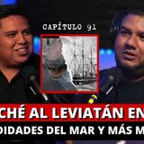 91 _ Escuché al LEVIATÁN en las profundidades del mar Y más misterios