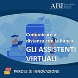 Comunicare a distanza con la banca - Gli assistenti virtuali