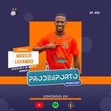 MÁRCIO LUVAMBO | Podcast Pró Desporto #65
