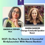 E437: On How To Become A. Successful BirdYLauncher With Hanna Bankier