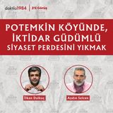 Potemkin Köyünde, İktidar Güdümlü Siyaset Perdesini Yıkmak | Aydın Selcen | 2'li Görüş #94