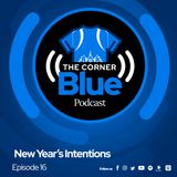 The CornerBlue Episode 16- New Year’s Intentions