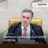 Editorial: Barroso confessa o ativismo judicial