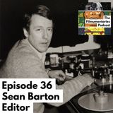 36 - Sean Barton - Editor of Return of the Jedi, Quadrophenia, Jagged Edge