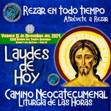 LAUDES DEL DIA DE HOY ✟ VIERNES 15 DE NOVIEMBRE 2024 ✟ Camino Neocatecumenal ✟ Liturgia de las Horas. 