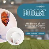 Oneal Omatseye Lajuwomi | The Benefits of Solar Energy for a Greener Future