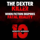 The Dexter Killer: When Fiction Inspires Fatal Reality