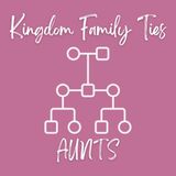 Kingdom Family Ties: Aunts