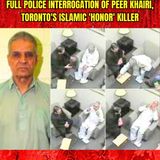 Full Police Interrogation of Peer Khairi, Toronto's Islamic 'Honor' Killer