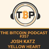 The Bitcoin Podcast #357- CEO Josh Katz of Yellow Heart