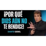 ¡El Motivo Oculto Por El Que Dios No Te Bendice Aún! - Predicas de Dante Gebel