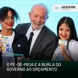 Editorial: O Pé-de-Meia e a burla do governo ao orçamento
