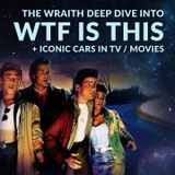 Ep 191 - The Wraith: Deep Dive Into WTF is This?
