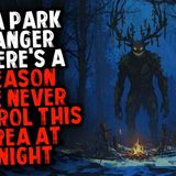I_m A Park Ranger_ There_s A Reason We Never Patrol This Area At Night _ Creepypasta