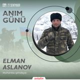 Elman Aslanov | 27 Sentyabr - Anım günü