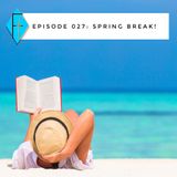 Episode 027: Spring Break