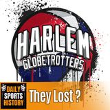 The Harlem Globetrotters Lost?